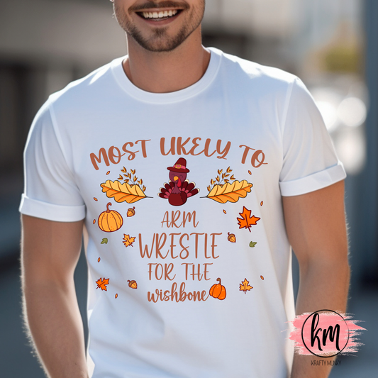 Thanksgiving Tee, Mostly Likely to arm wrestle for the wishbone