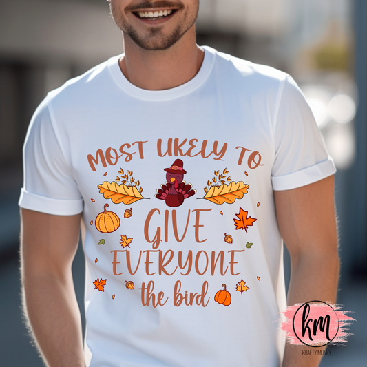 Thanksgiving Tee, Mostly Likely to give everyone the bird