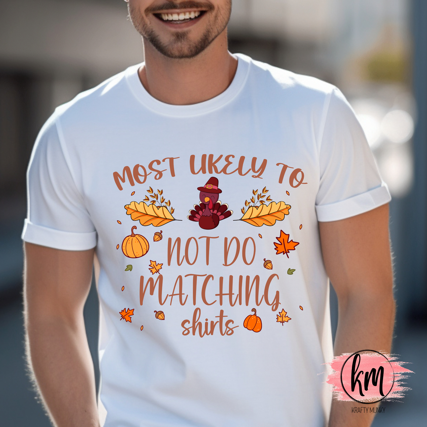 Thanksgiving Tee, Mostly Likely to not do matching shirts