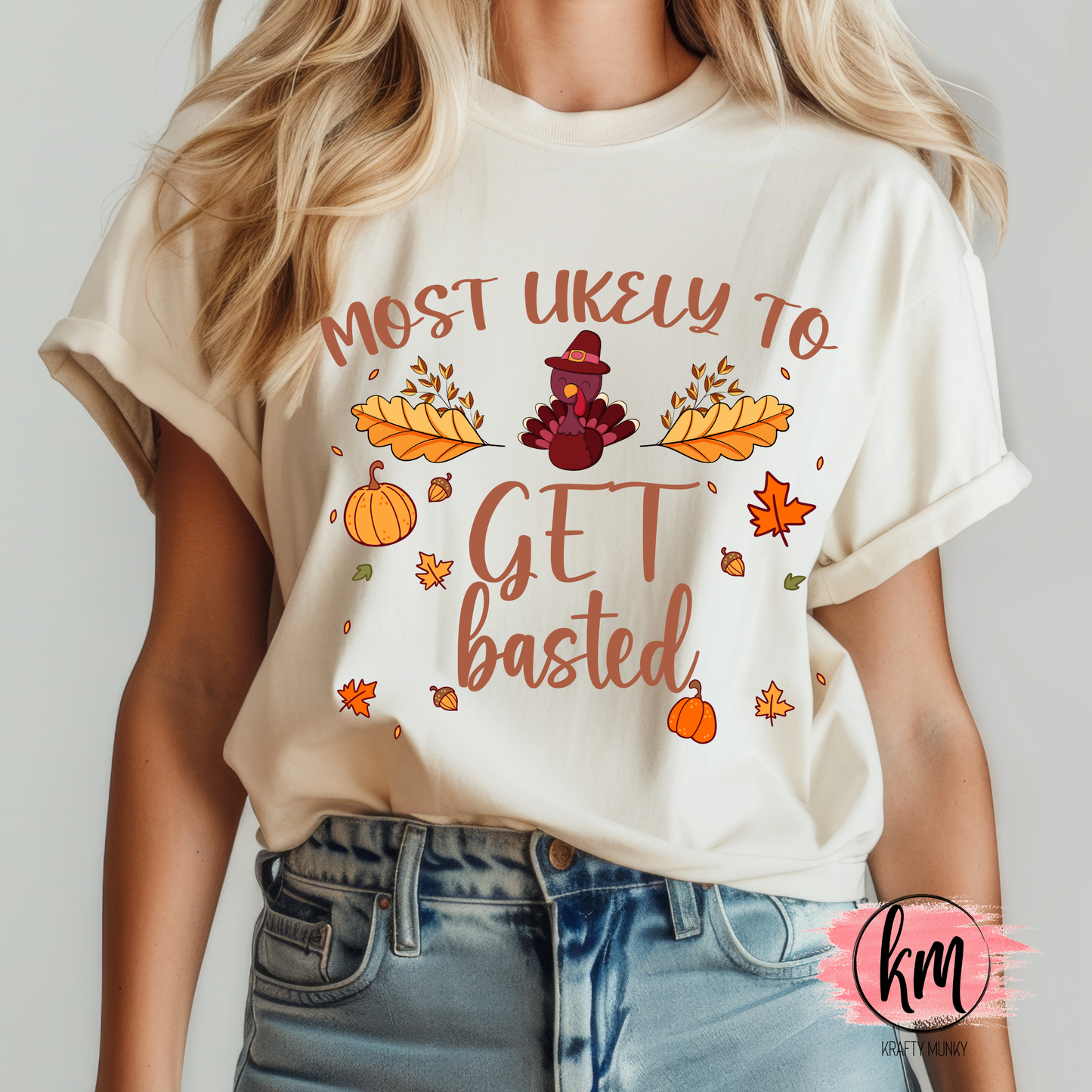 Thanksgiving Tee, Mostly Likely to get basted