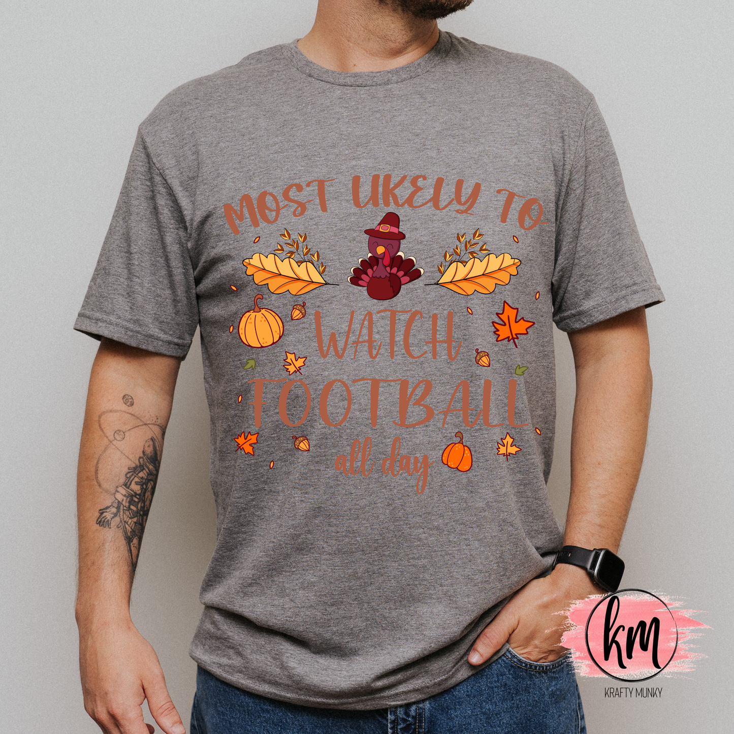 Thanksgiving Tee, Mostly Likely to watch football all day