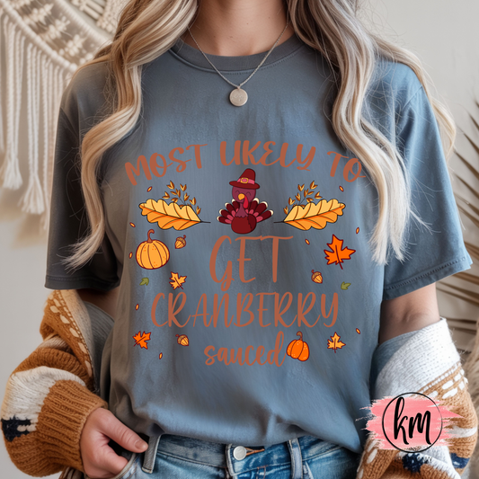 Thanksgiving Tee, Mostly Likely to get Cranberry Sauced