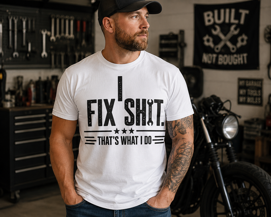 Dad tshirt, Father's day tshirt, I fix Sh*t!
