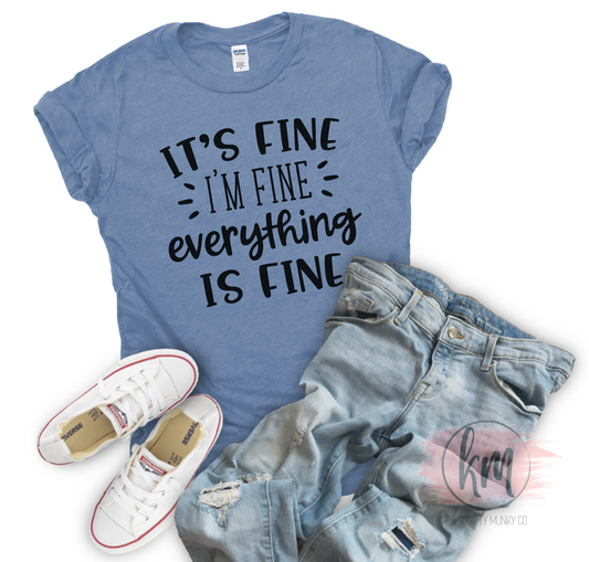 It's Fine Everything is Fine Tshirt