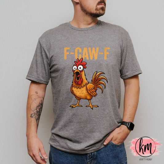 F-CAW-F Hilarious Graphic Tee, Funny Saying Shirt, Adult Humor T-Shirt