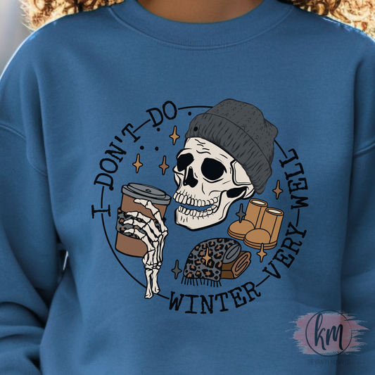 I Don't Do Winter Very Well Sweatshirt