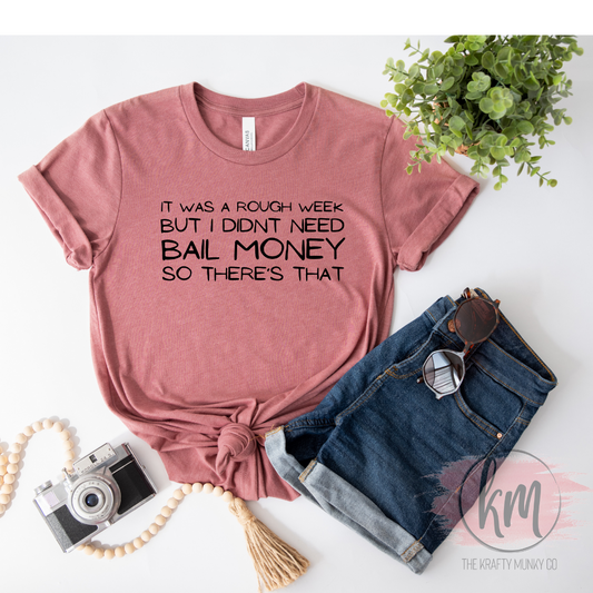 I didn't need bail money tshirt