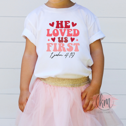 Valentine's Day He loved us first tshirt