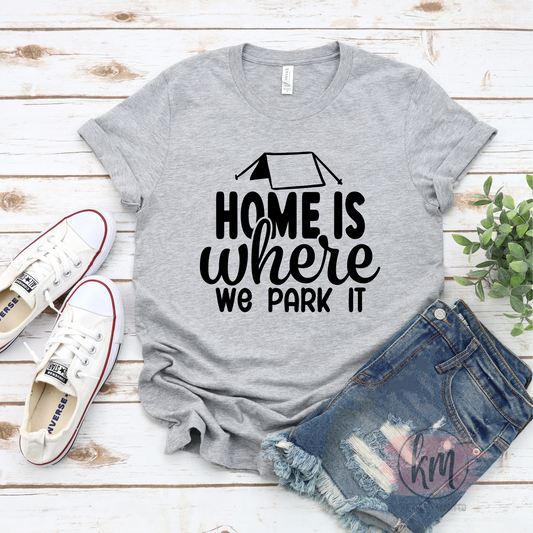 Home is where we Park it Tshirt