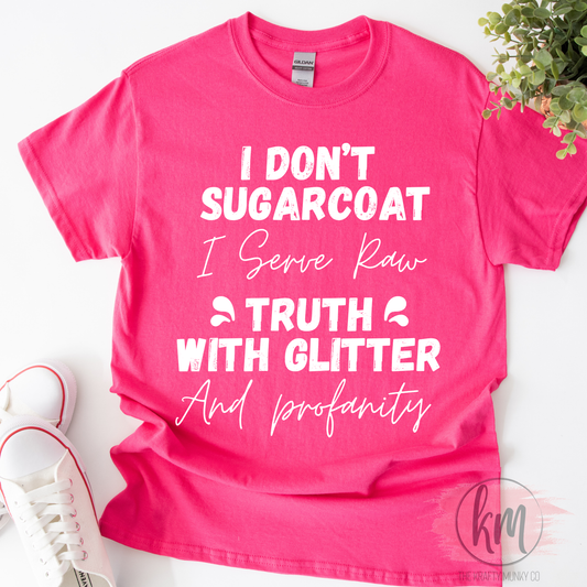 I Don't Sugarcoat--- Funny Graphic Tee